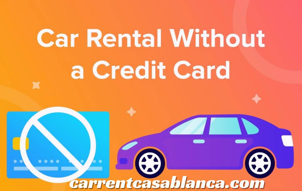 car rental Morocco no credit card required - carrentcasablanca